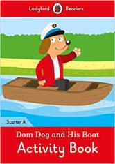 Dom Dog and his Boat activity book- Ladybird Readers Starter Level A