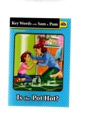 KEY WORDS WITH SAM & PAM 4b is the pot hot?