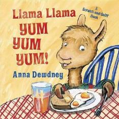 Llama Llama Yum Yum Yum! : A Scratch-and-Sniff Book