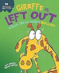 Giraffe Is Left Out : A book about feeling bullied