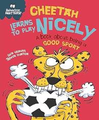 Cheetah Learns to Play Nicely - A book about being a good sport
