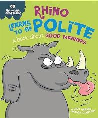 Rhino Learns to be Polite - A book about good manners (Behaviour Matters)