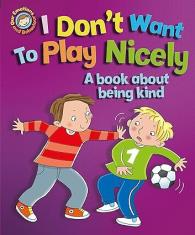 I Don't Want to Play Nicely: A book about being kind