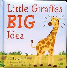 Little Giraffe's Big Idea: A Tall Story (Board Book)