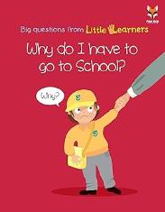 Why do I have to go to School? (Big Questions From Little Learners)