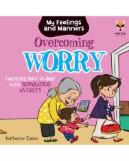 Overcoming Worry - Learning how to deal with Separation Anxiety