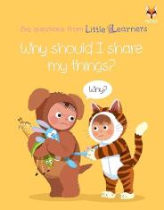 Why should I share my things? (Big Questions From Little Learners)