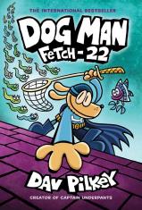 Dog Man: Fetch-22 (Book #8)